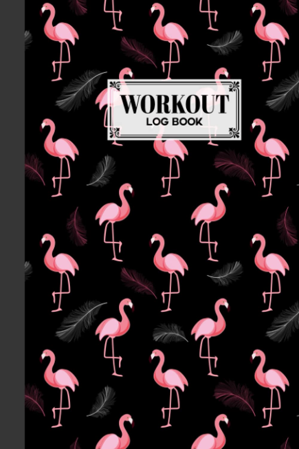 Workout Log Book: 121 Pages, Size 6" x 9" | Gym, Fitness and Training Diary | With Flamingos Design by Heidrun Krebs