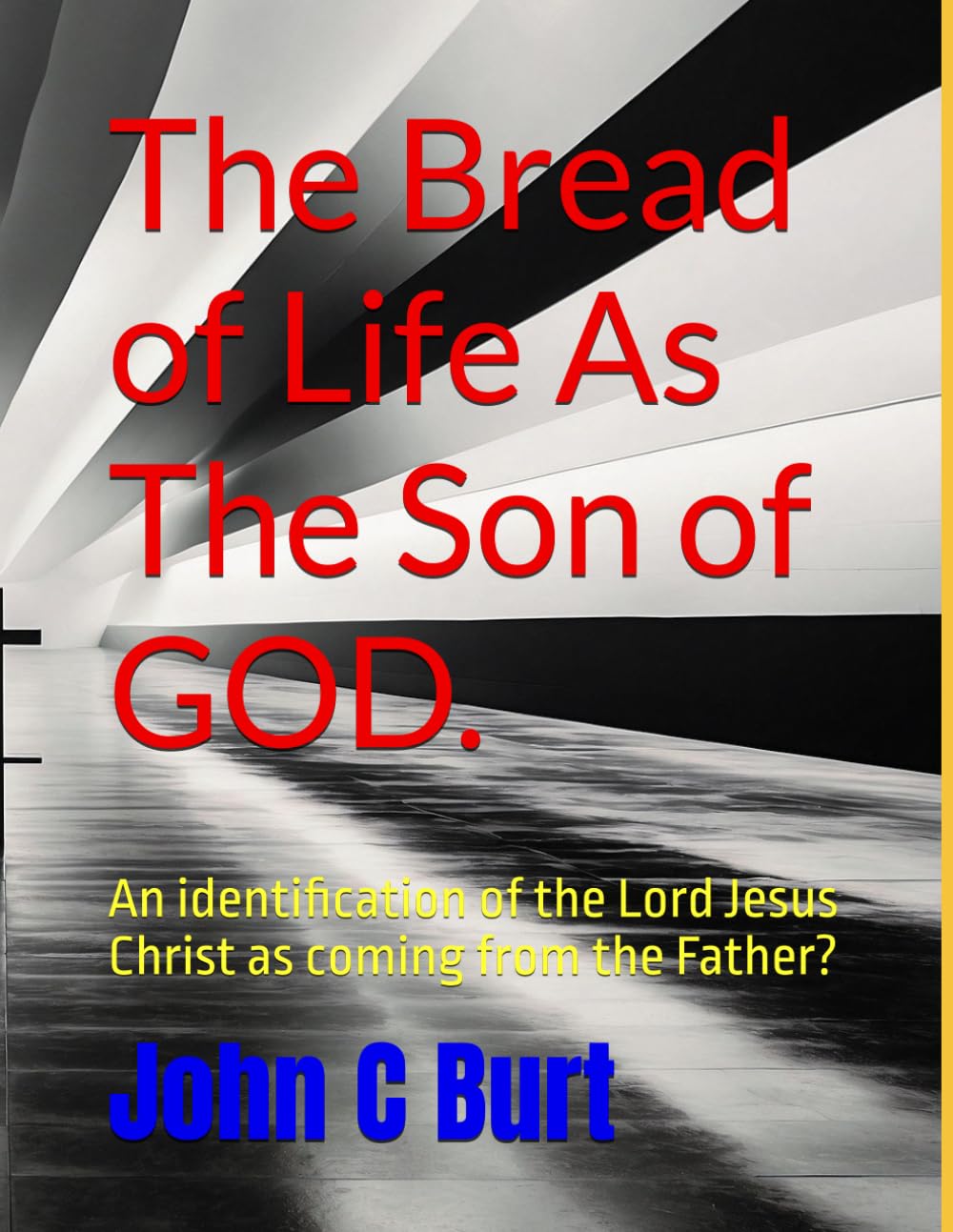 The Bread of Life As The Son of GOD.: An identification of the Lord Jesus Christ as coming from the Father?
