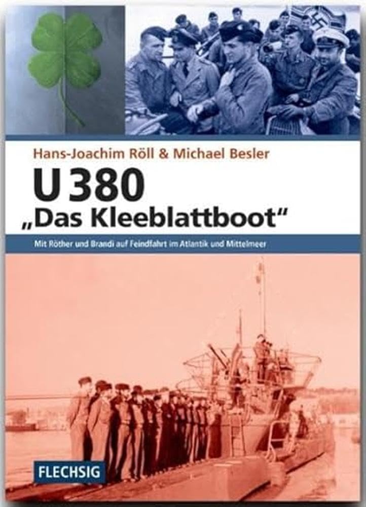 U 380 "Das Kleeblattboot": Mit Röther und Brandi auf Feindfahrt im Atlantik und Mittelmeer (Flechsig - Geschichte/Zeitgeschichte)