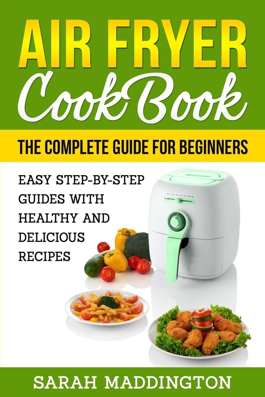 Air Fryer Cookbook: The Complete Guide for Beginners: Easy Step-by-Step Guides w product image