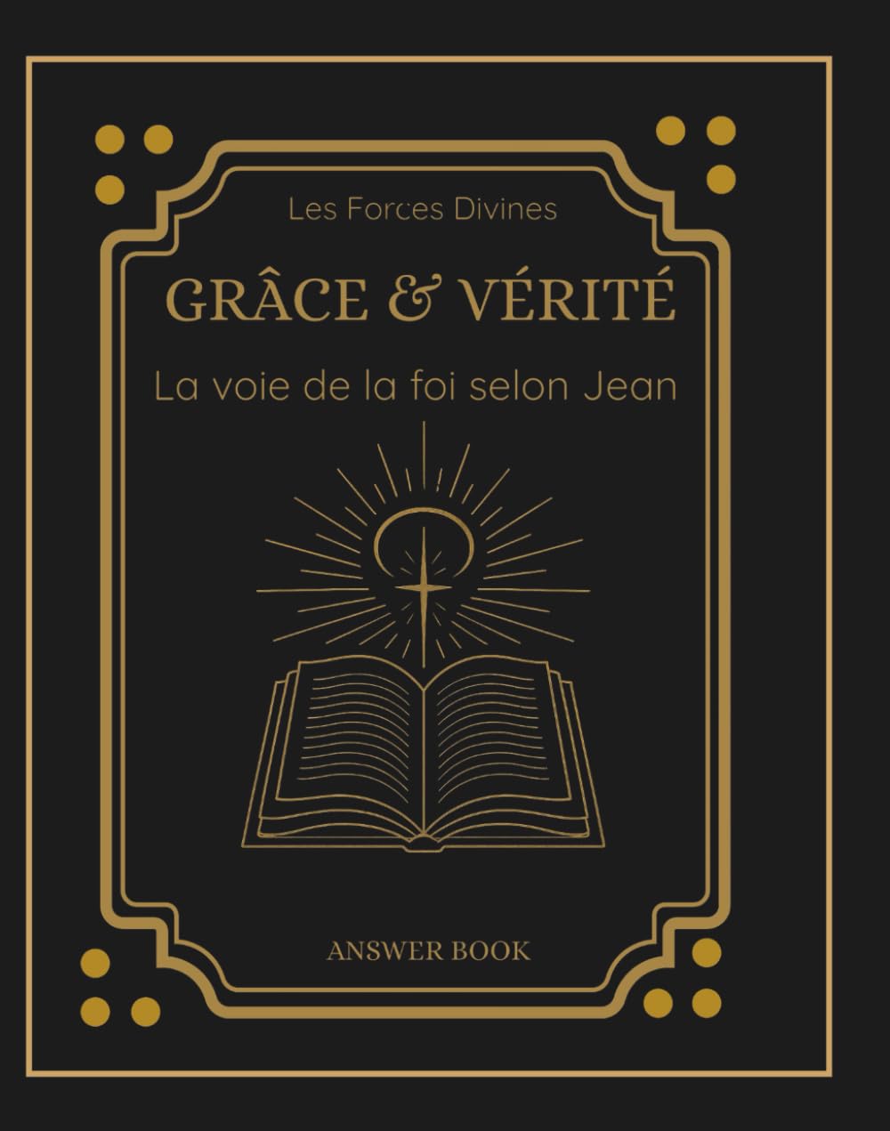 Grâce & Vérité: La voie de la foi selon Jean