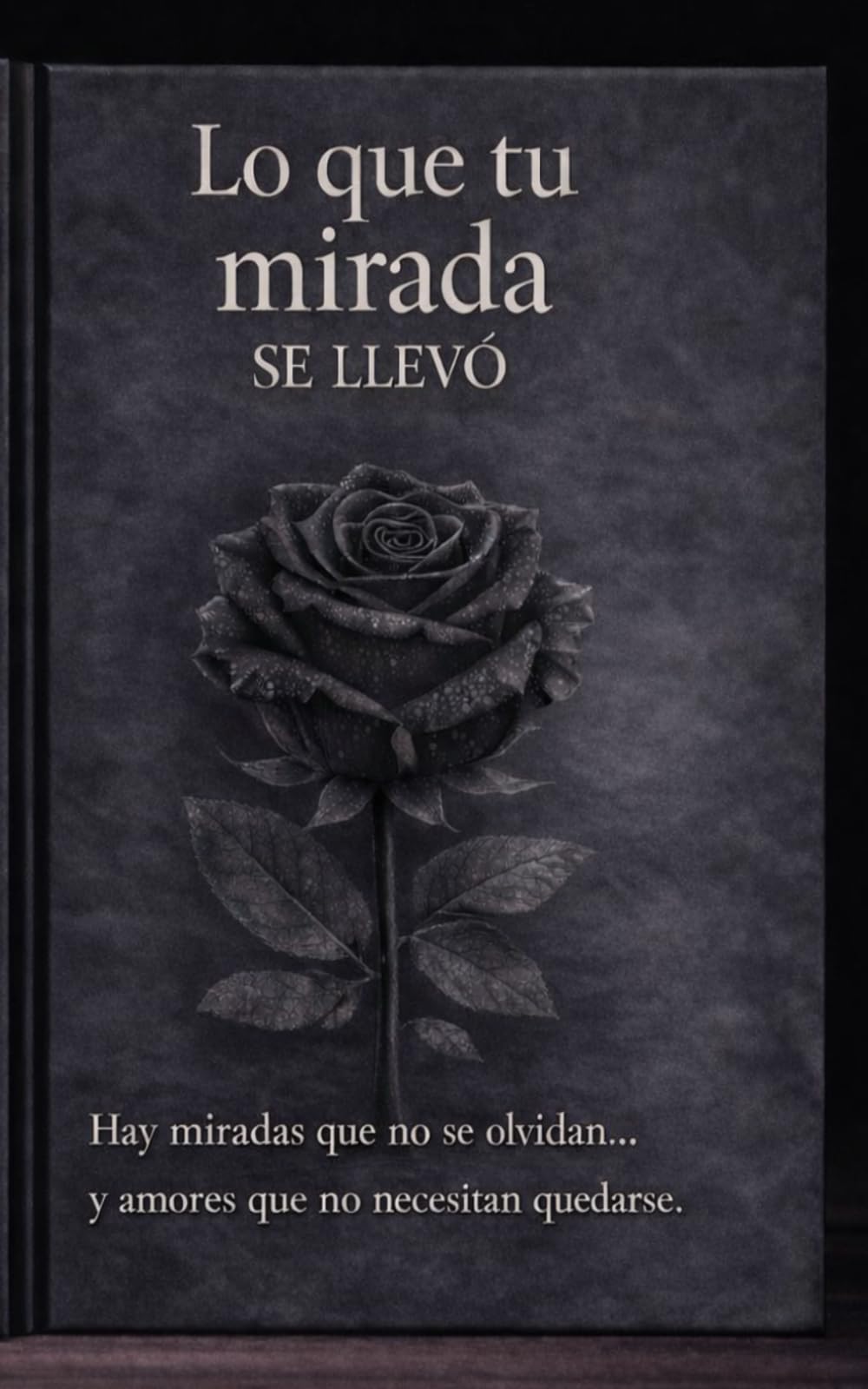 Lo que tu mirada se llevó: Una historia real sobre amar tarde y perder lo que era de verdad
