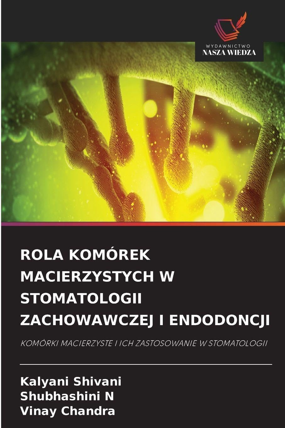 ROLA KOMÓREK MACIERZYSTYCH W STOMATOLOGII ZACHOWAWCZEJ I ENDODONCJI: KOMÓRKI MACIERZYSTE I ICH ZASTOSOWANIE W STOMATOLOGII