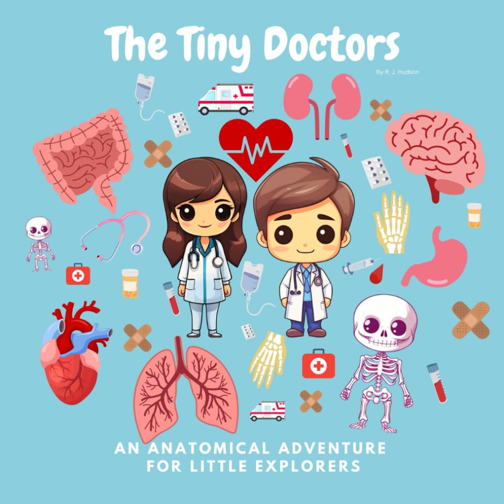 The Tiny Doctors: Fact-Filled, Rhyming Adventure Around the Human Body for Kids! (The Tiny Books Series)