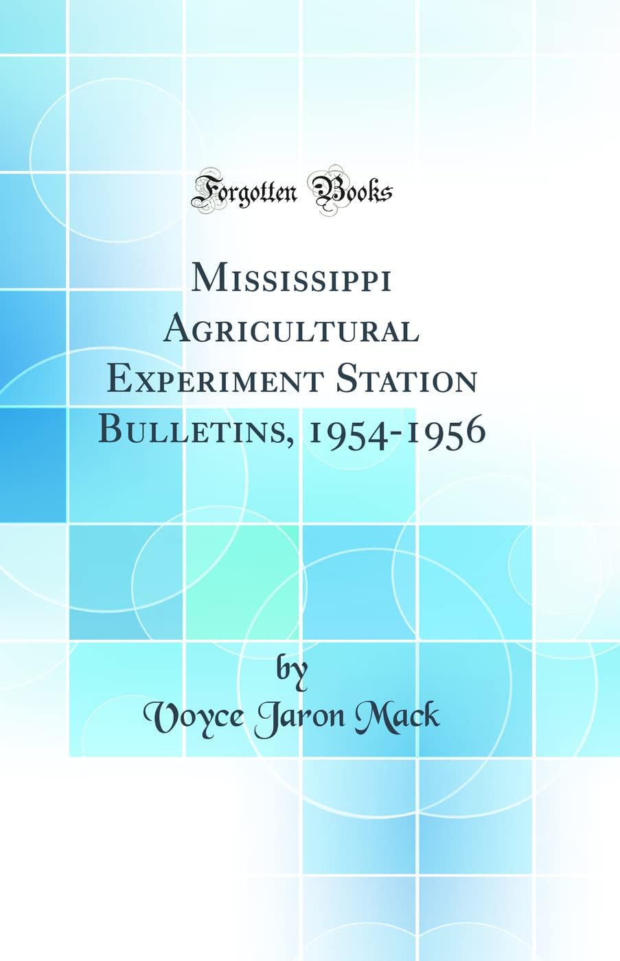 Mississippi Agricultural Experiment Station Bulletins, 1954-1956 (Classic Reprint)