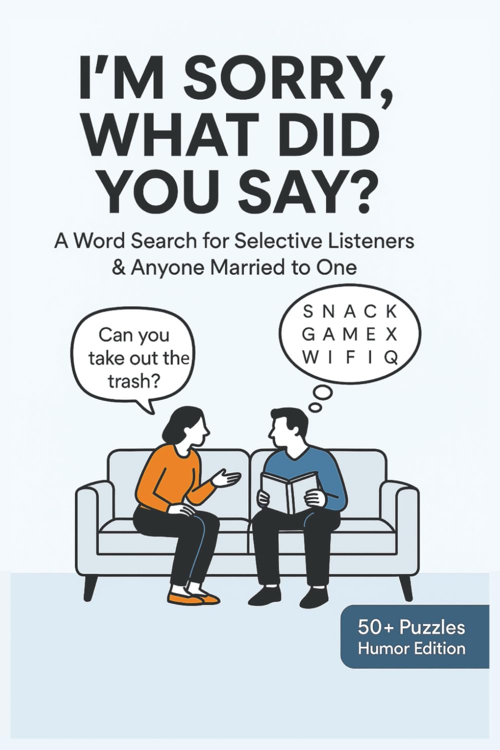 I’M SORRY, WHAT DID YOU SAY?: A Word Search for Selective Listeners & Anyone Married to One