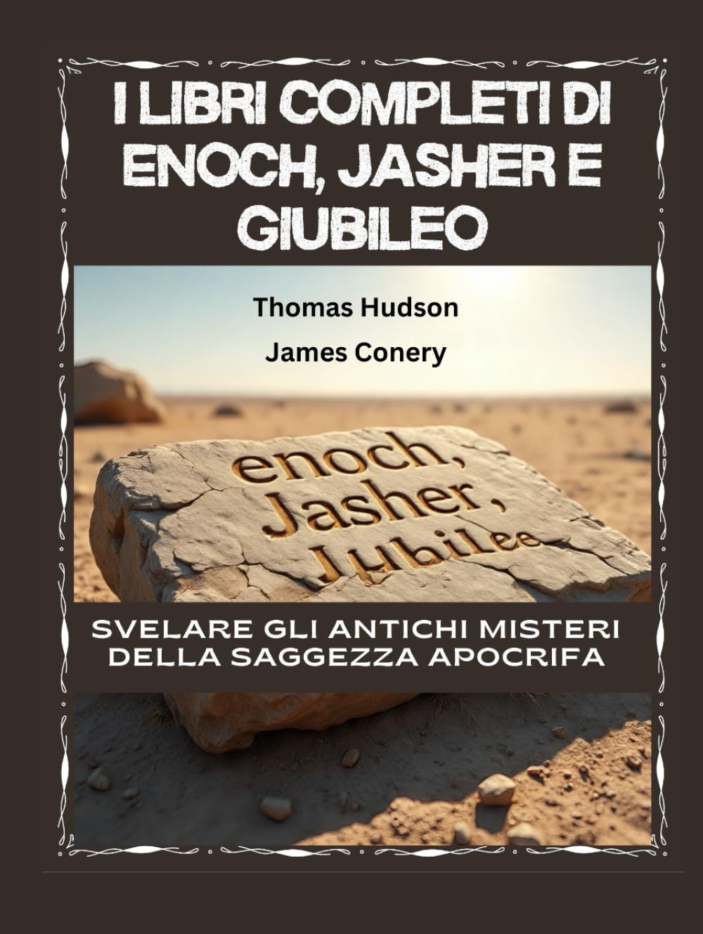 I libri completi di Enoch, Jasher e Giubileo: I libri completi di Enoch, Jasher e Giubileo