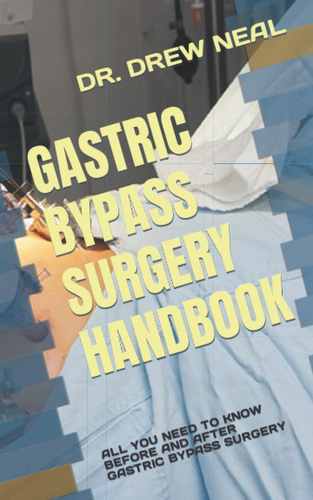 Gastric Bypass Surgery Handbook: All You Need to Know Before and After Gastric Bypa