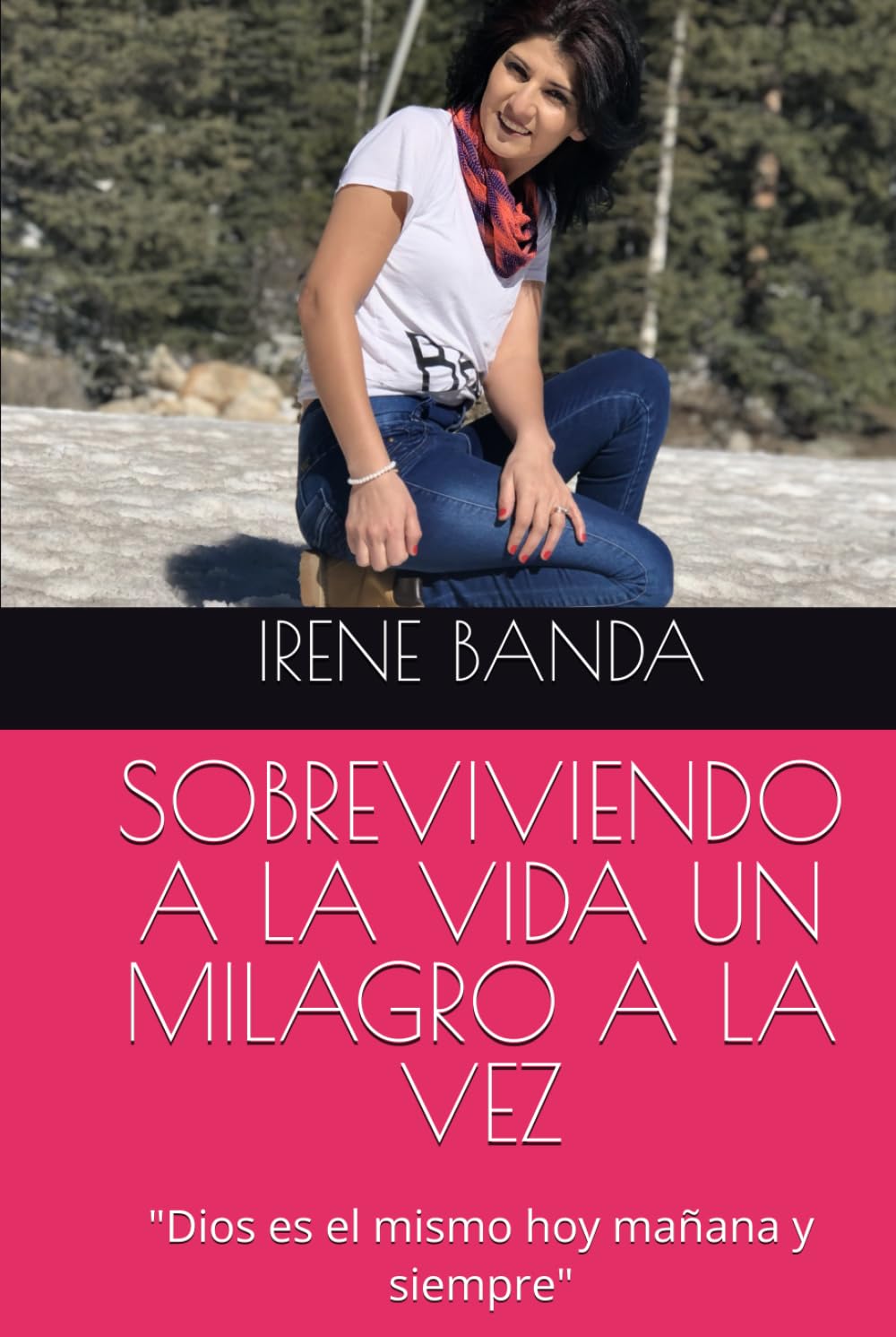 SOBREVIVIENDO A LA VIDA UN MILAGRO A LA VEZ: "Dios es el mismo hoy mañana y siempre"