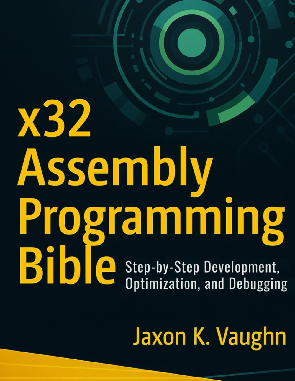 x32 Assembly Programming Bible: Step-by-Step Development, Optimization, and Debugging