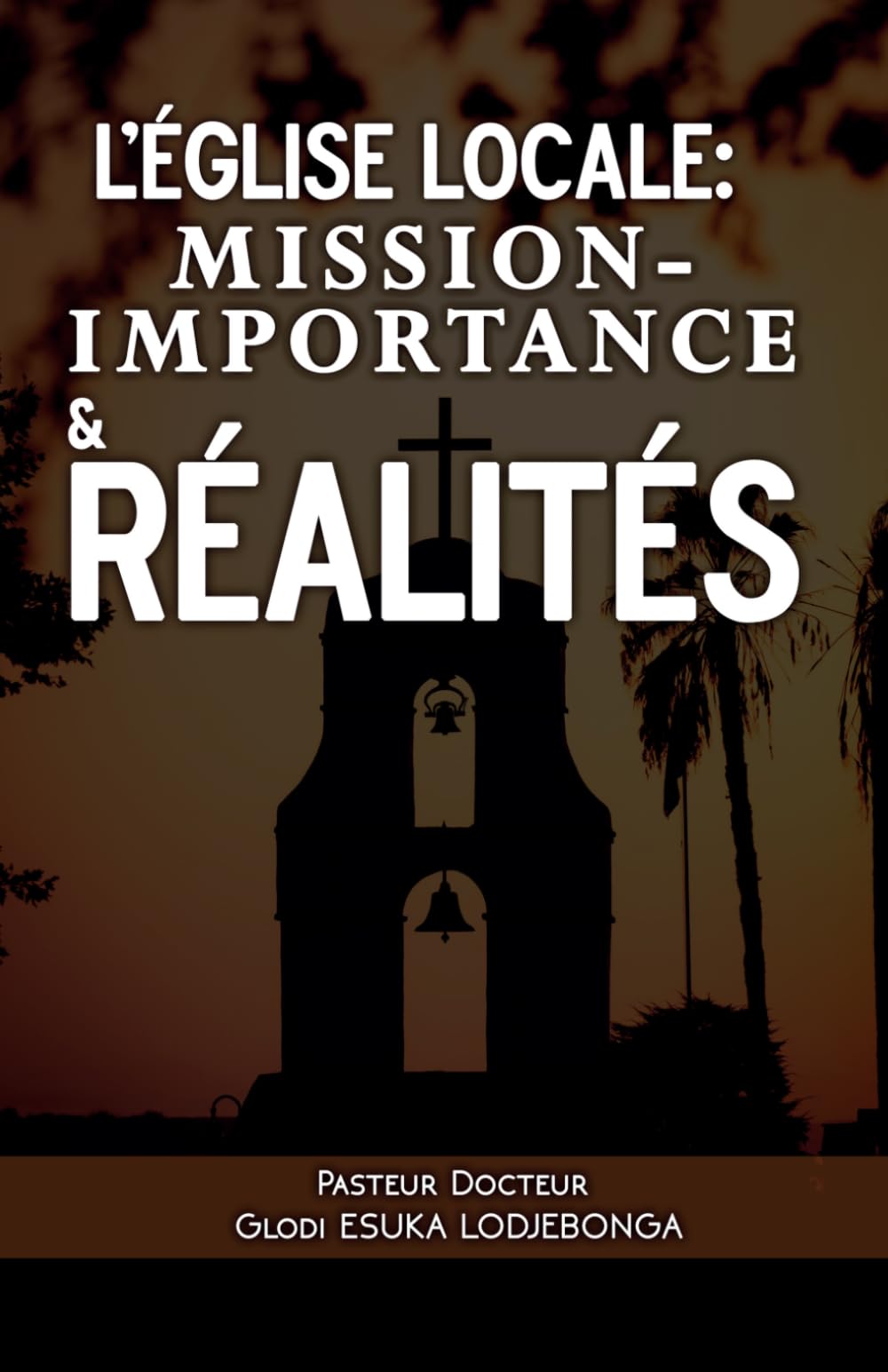 L’église locale: Mission-Importance & Réalités