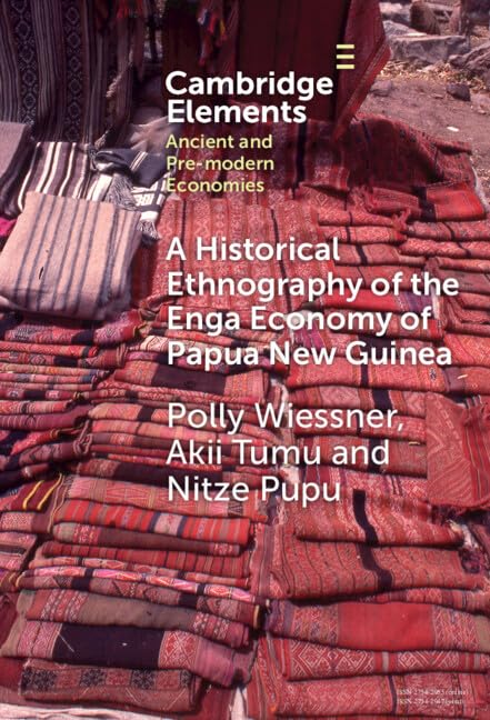 A Historical Ethnography of the Enga Economy of Papua New Guinea (Elements in Ancient and Pre-modern Economies)
