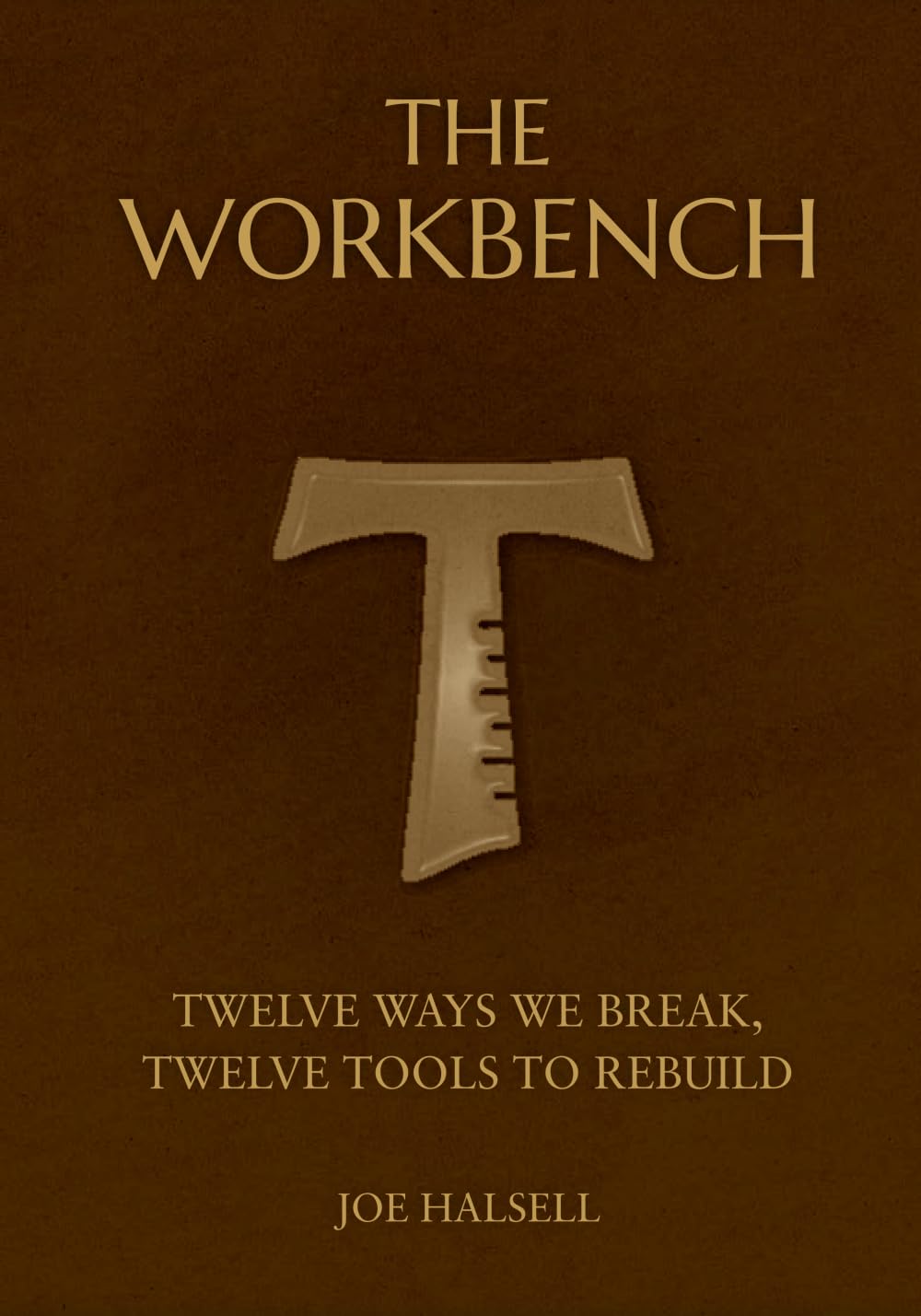 The Workbench: Twelve ways we break, Twelve tools to rebuild (Formed to Serve: The Formation Trilogy)