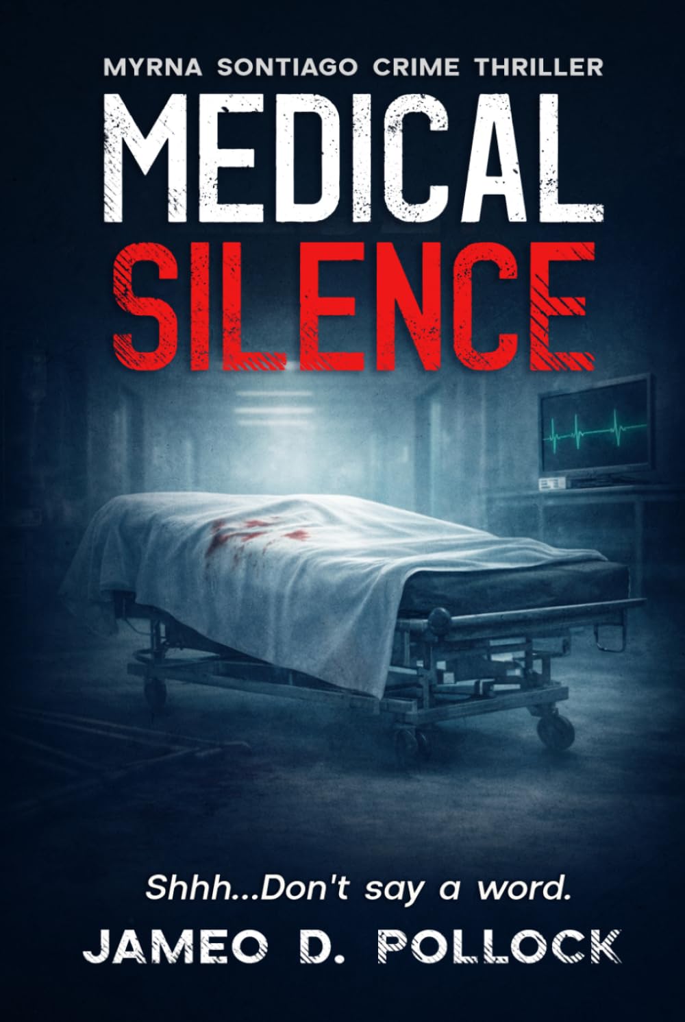 MEDICAL SILENCE: The Myrna Santiago Novella Series: Myrna Sontiago Crime Thriller: 3