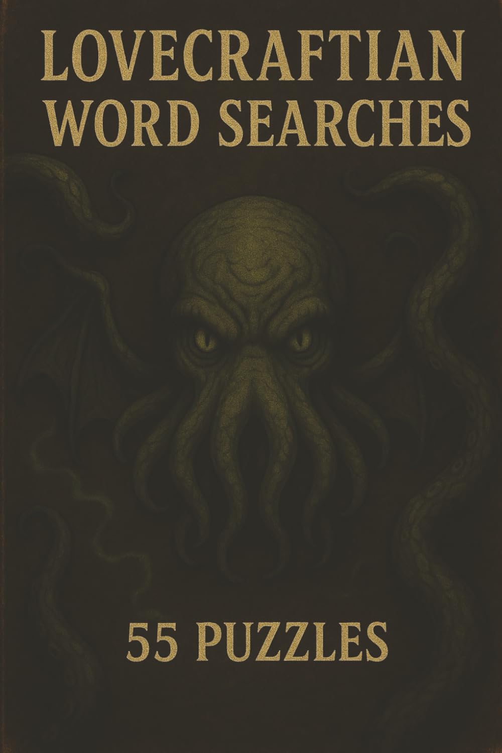 Lovecraftian Word Search: A Cosmic Horror Puzzle Book with Over 800 Words from the Cthulhu Mythos