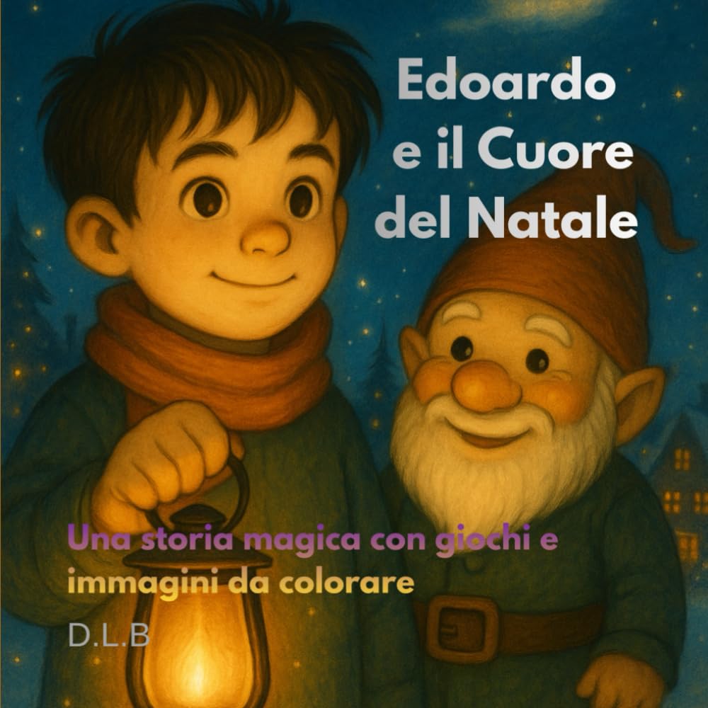 Edoardo e il cuore di Natale: Una storia magica con giochi e pagine da colorare
