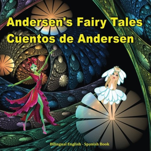 Cuentos de Andersen. Andersen's Fairy Tales. Bilingual Spanish - English Book: Dual Language Picture Book for Kids (English and Spanish Edition)