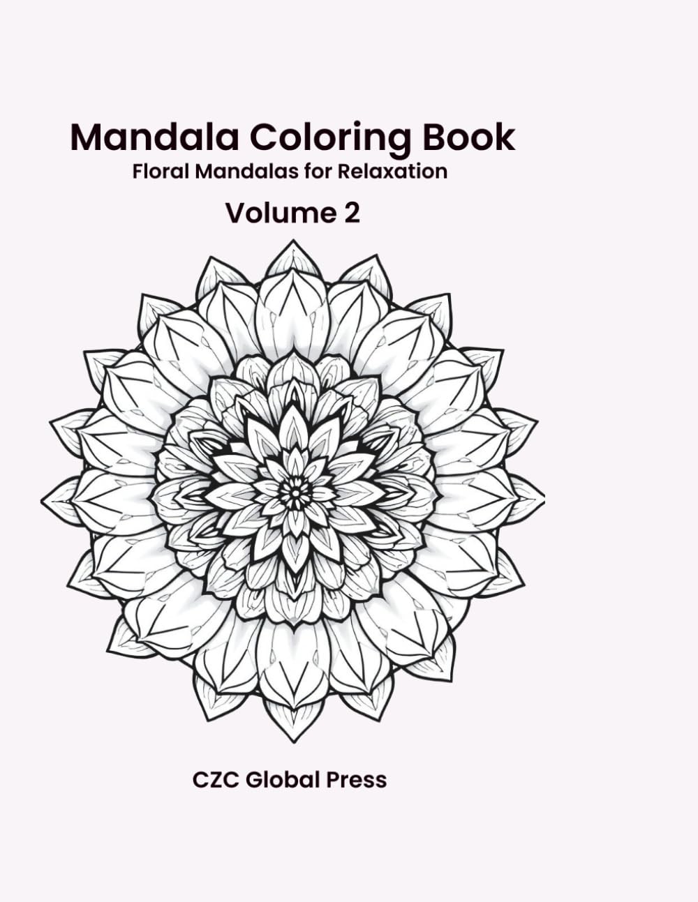 Mandala Coloring Book - Volume 2: Floral Mandalas for Relaxation