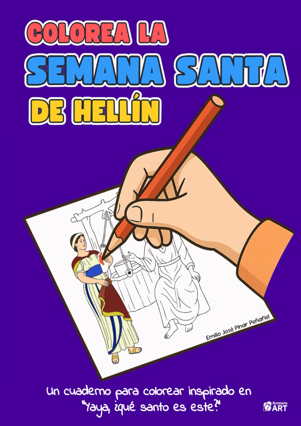 Colorea la Semana Santa de Hellín: Un cuaderno para colorear inspirado en "Yaya, ¿qué santo es este?