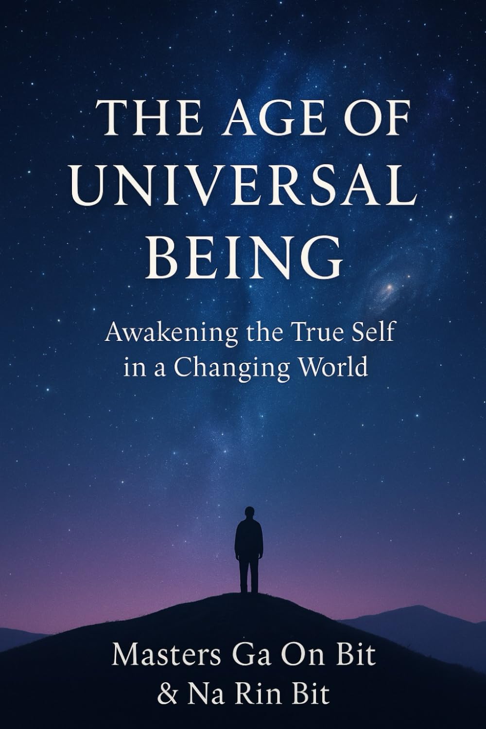 The Age of Universal Being: Awakening the True Self in a Changing World