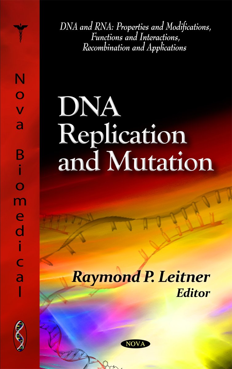 Buy DNA Replication and Mutation (DNA and Rna: Properties and Modifications, Functions and Interactions, Recombination and Applications) — BookShops.in