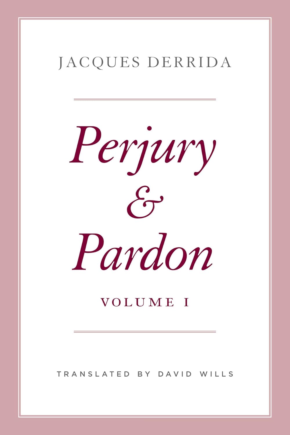 Perjury and Pardon, Volume I (Volume 1) (The Seminars of Jacques Derrida)      First Edition
