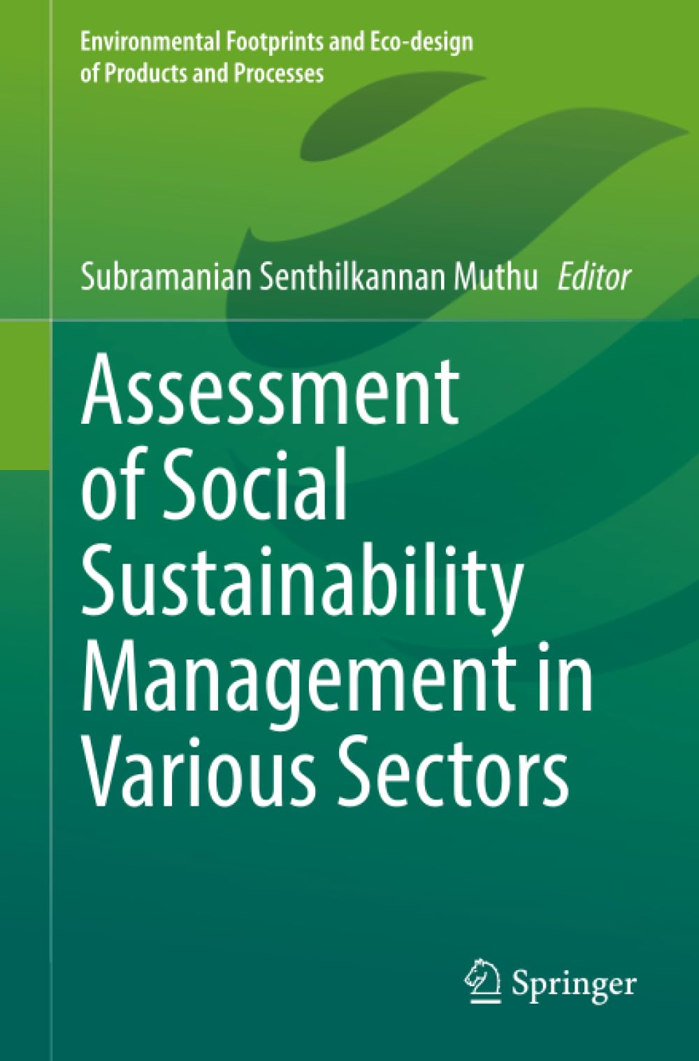 Assessment of Social Sustainability Management in Various Sectors (Environmental Footprints and Eco-design of Products and Processes)