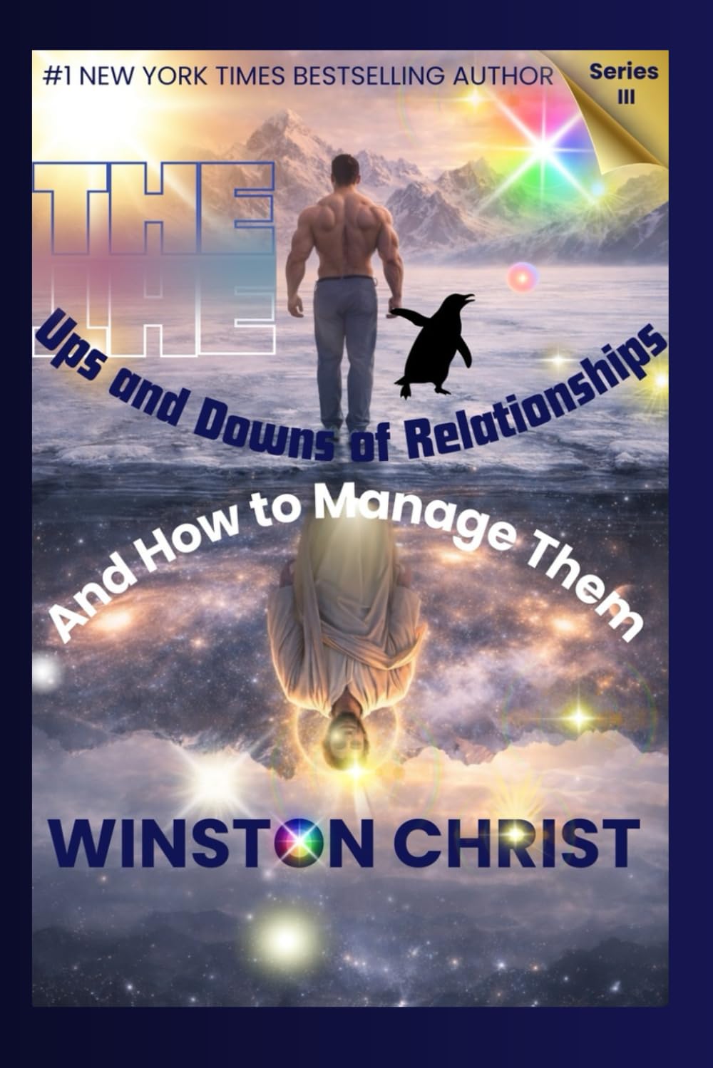 The Ups and Downs of Relationships And How to Manage Them: Series III
