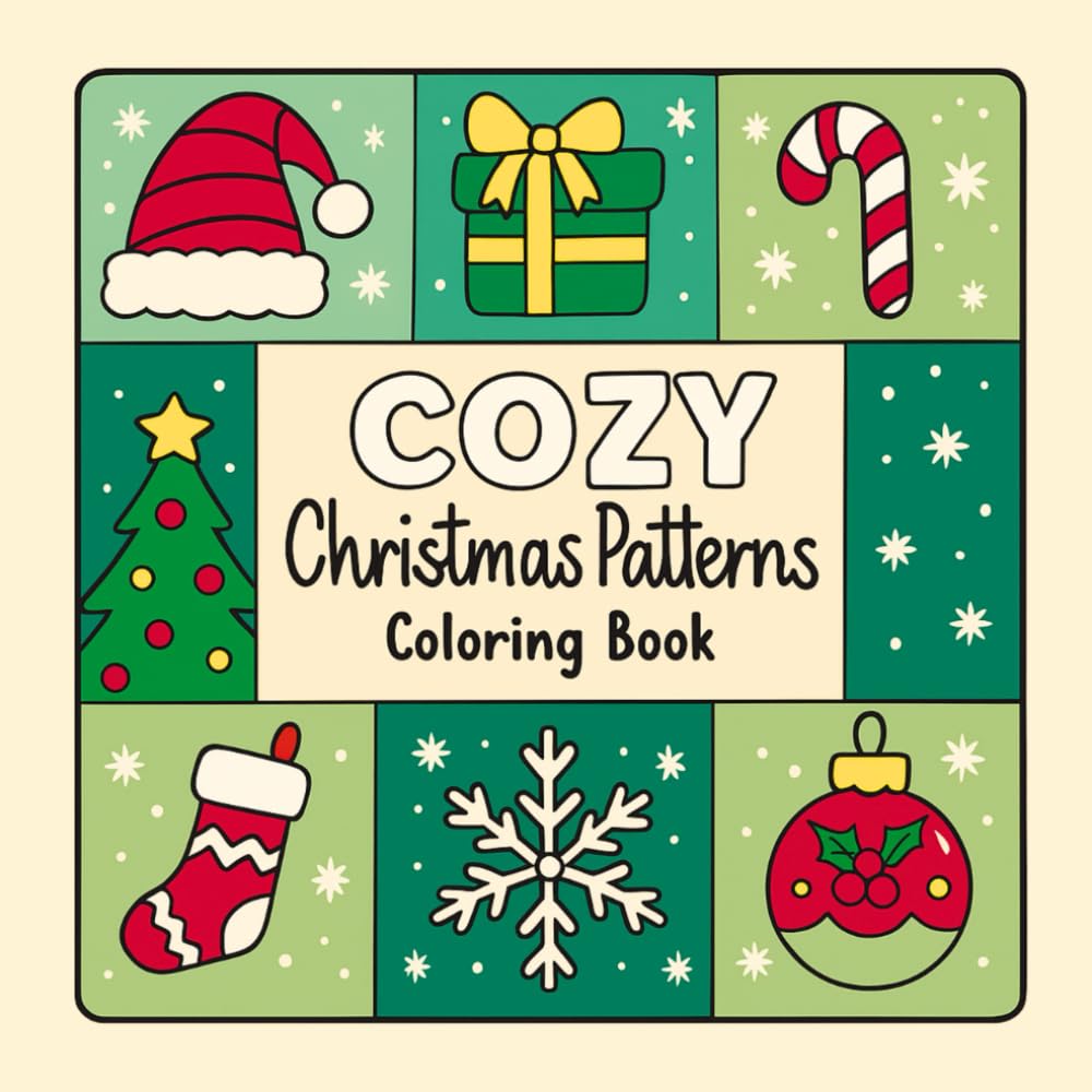 Cozy Christmas Patterns Coloring Book: Bold and Easy, Cozy Holiday Designs Featuring Festive Patterns for Kids, Teens, and Adults (Christmas Collection)