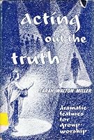Acting out the truth;: Dramatic features for group worship B0007DZZC8 Book Cover