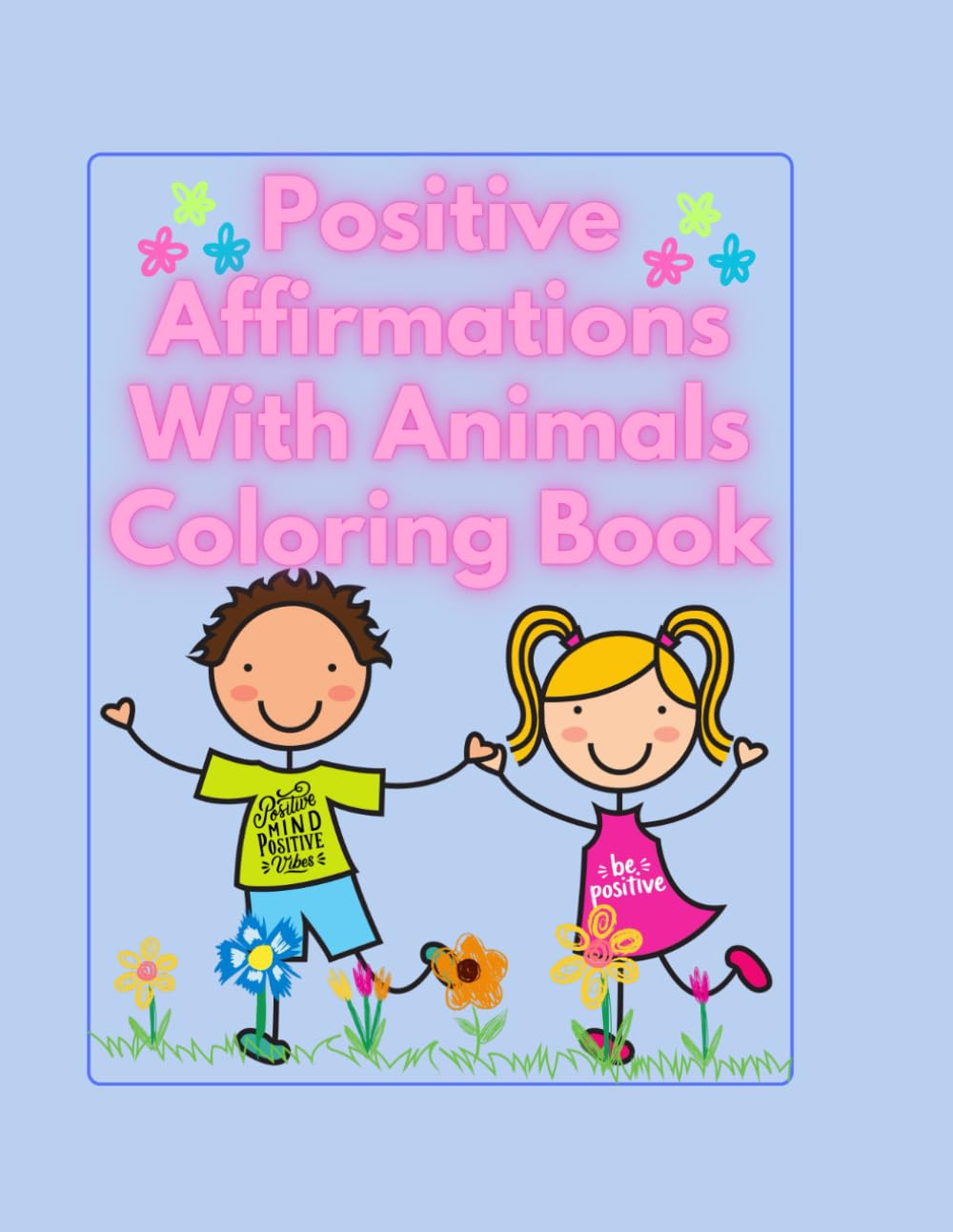 Positive Affirmations with Animals Coloring Book: Kids Coloring Book!
