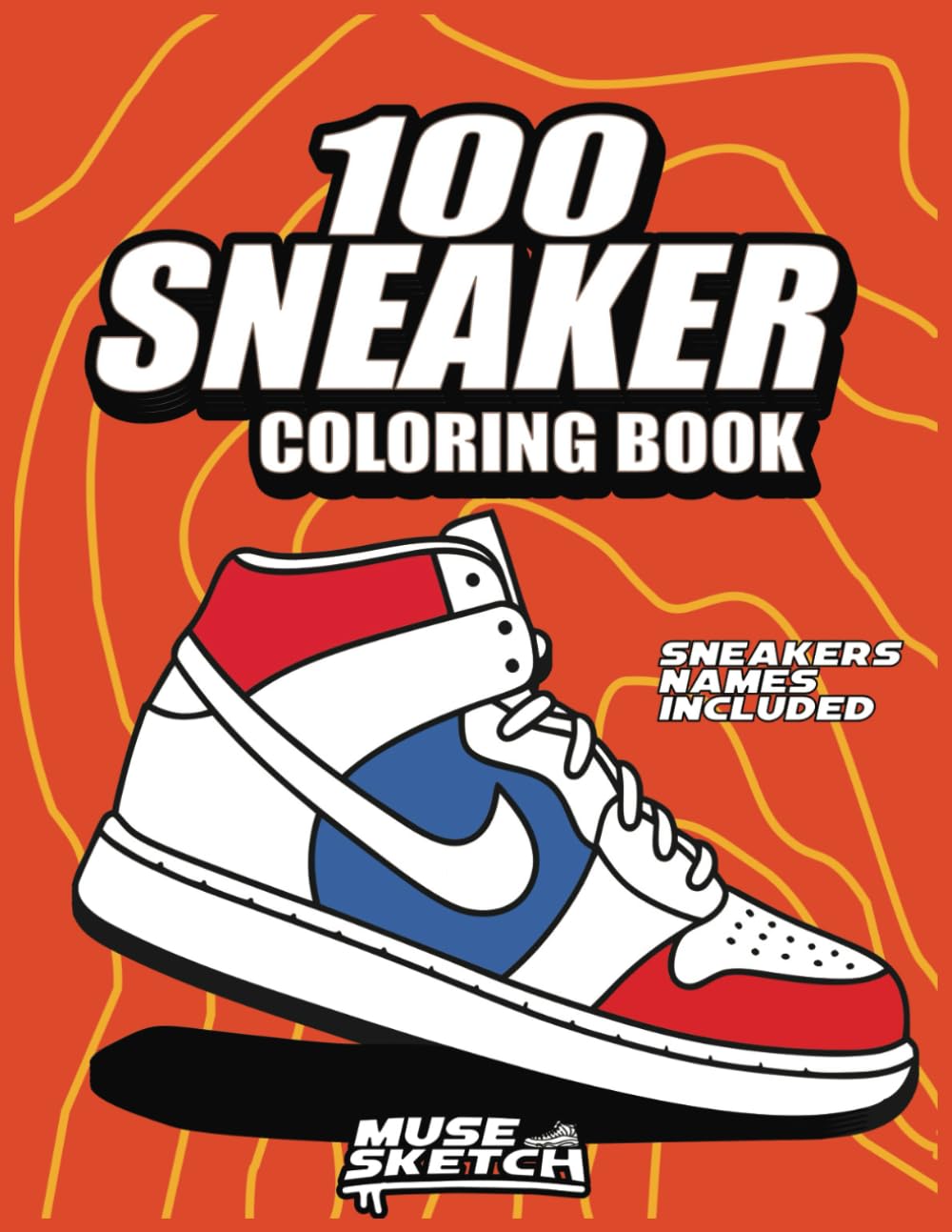 100 Sneaker Coloring Book: Color & Learn - Sneakers & Their Names, A Coloring Book for Adults and Kids (Sneaker Coloring Books)
