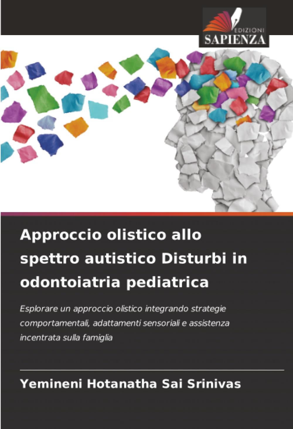 Approccio olistico allo spettro autistico Disturbi in odontoiatria pediatrica: Esplorare un approccio olistico integrando strategie comportamentali, ... e assistenza incentrata sulla famiglia