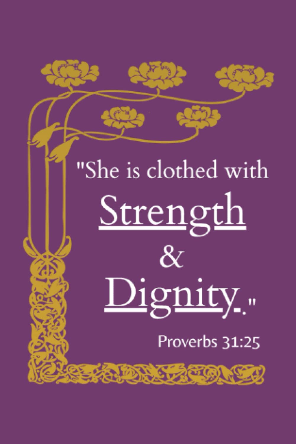 Christian Journal: She is clothed with Strength & Dignity | Purple: Soft Cover Journal Notebook (6x9 inches) - 150 Lined Pages | Inspirational Bible Verse