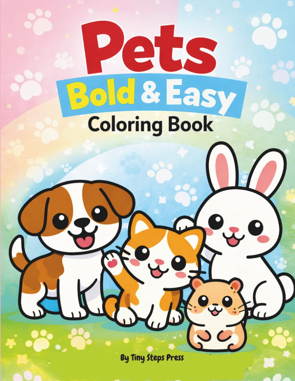 Pets Bold & Easy Coloring Book: Big Simple Pet Animals for Toddlers Ages 3–5 | Cute Easy Coloring Pages with Thick Lines