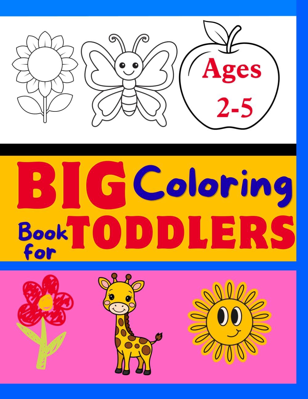Big & simple Coloring Book for Toddlers: +200 Easy And Fun Coloring Pages For Kids, Preschool and Kindergarten