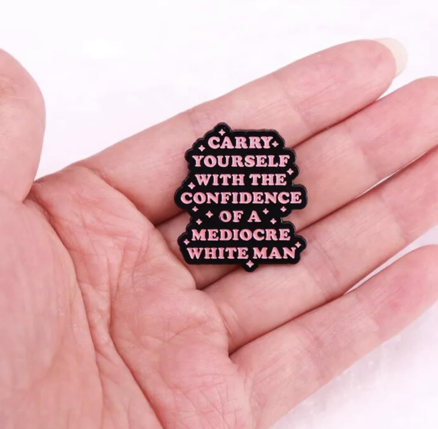 Carry Yourself with the Confidence of a Mediocre White Man Feminist Womens Rights Feminism Impostor Syndrome 1.2" Enamel Pin Badge by Pinstant