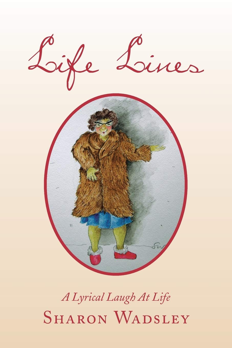 Life Lines: A Lyrical Laugh at Life By Sharon Wadsley