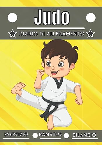 Judo Diario di allenamento: Sport per bambini dai 4 ai 12 anni | Sessioni sportive ed esercizi da pianificare, valutazione dell'allenamento | ... registro di allenamento dei bambini |