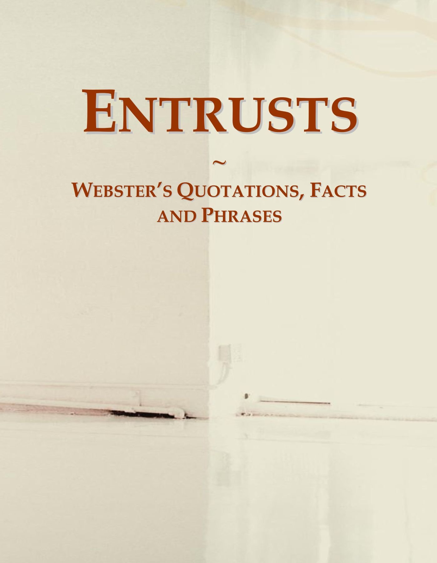Entrusts: Webster's Quotations, Facts and Phrases