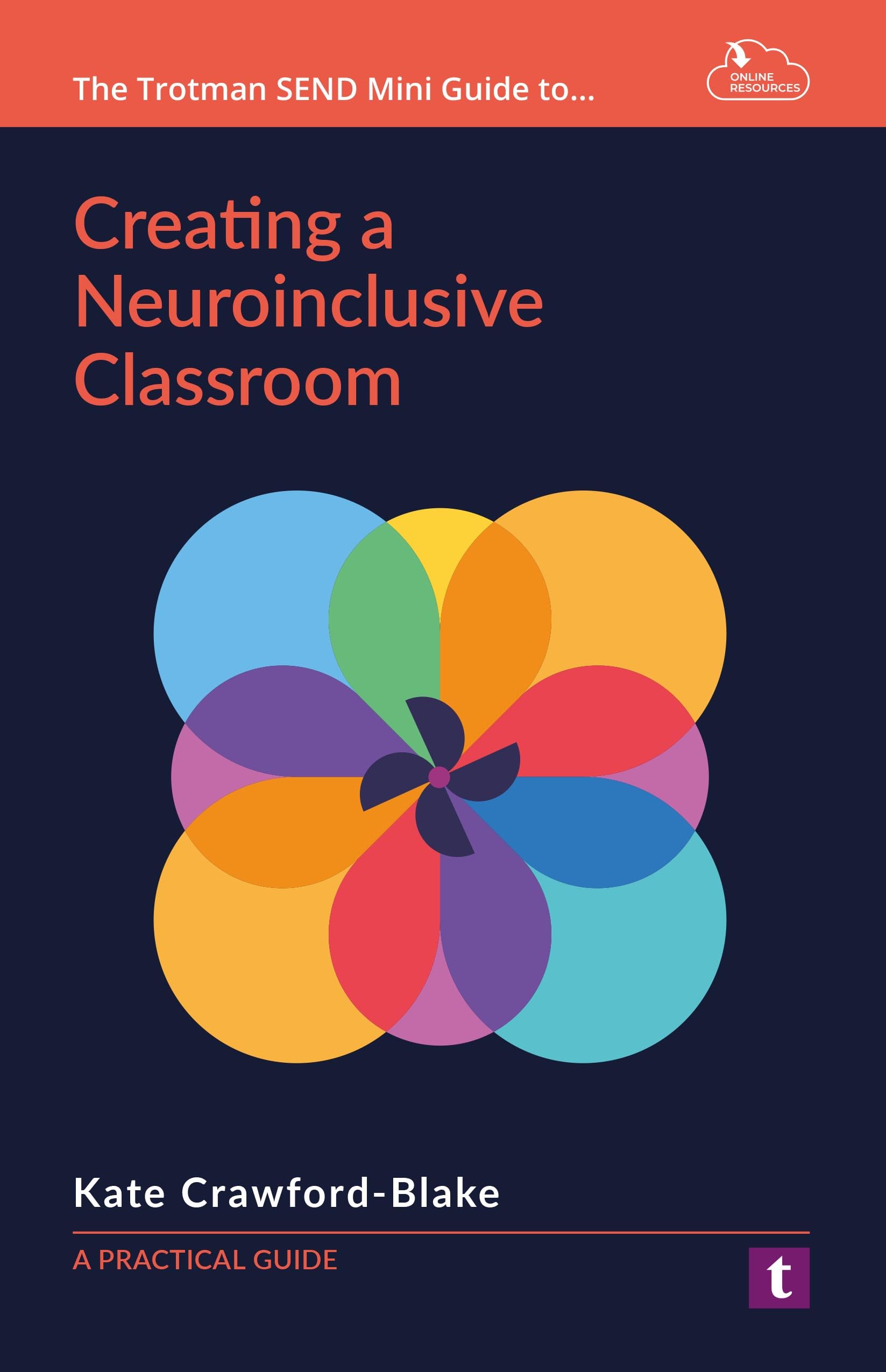 Creating a Neuroinclusive Classroom: A practical guide (The Trotman SEND Mini Guides series)