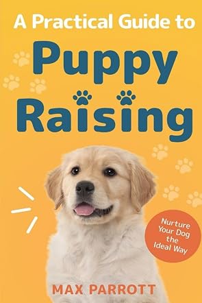 A Practical Guide to Puppy Raising