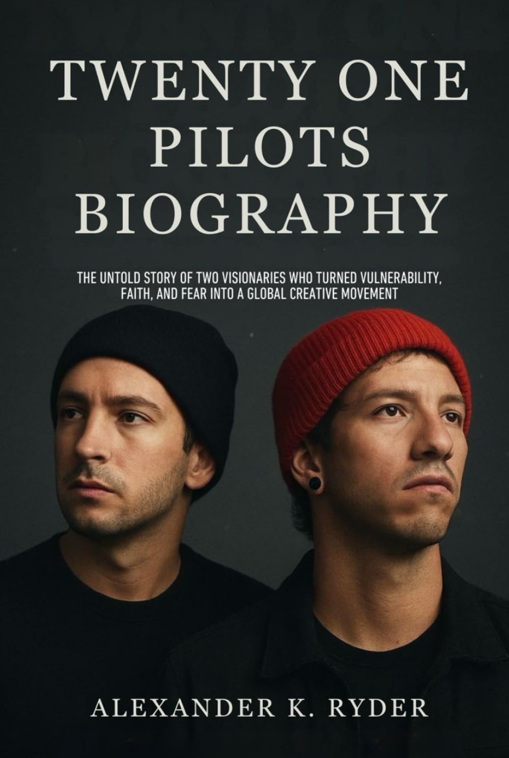 TWENTY ONE PILOTS BIOGRAPHY: The untold story of two visionaries who turned vulnerability, faith and fear into a global creative