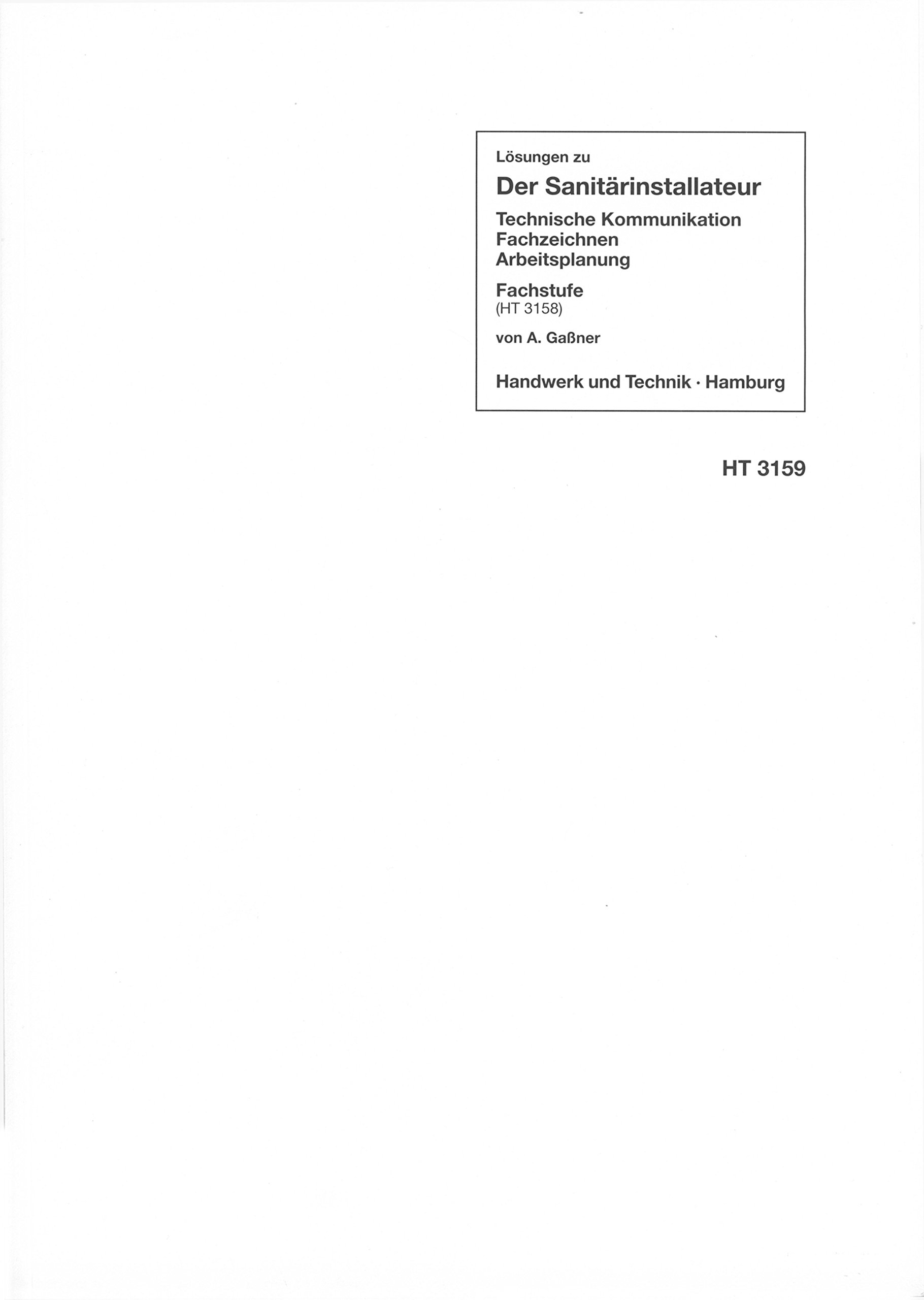 Der Sanitärinstallateur - Technische Kommunikation, Fachzeichnen, Arbeitsplanung: Lösungen zu HT 3158 Der Sanitärinstallateur Technische Kommunikation, Fachzeichnen, Arbeitsplanung"