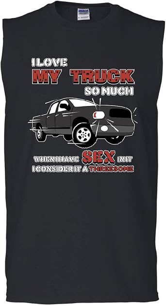 I Love My Truck Muscle Shirt Funny Sex 