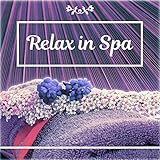 Relax in Spa – Peaceful Music for Spa, Wellness, Natural Sounds, Ocean Waves, Free Birds, Beauty Time for Soul and Body