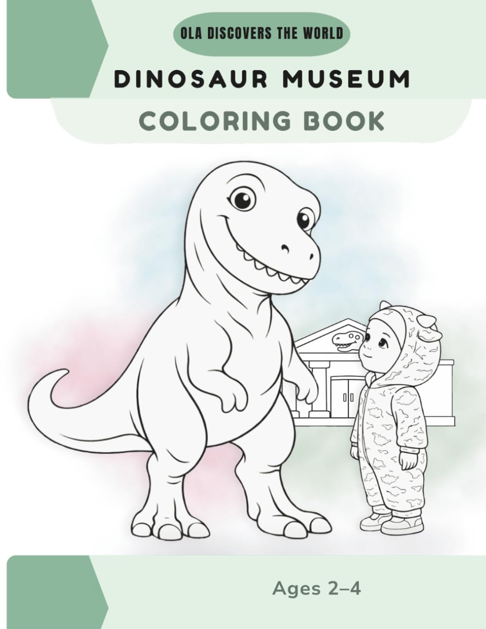 Ola Discovers the World: Dinosaur Museum Coloring Book for Ages 2–4