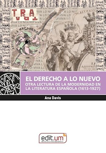 El Derecho a lo Nuevo: Otra lectura de la modernidad en la literatura española (1613-1927) (Editum Signos, Band 59)