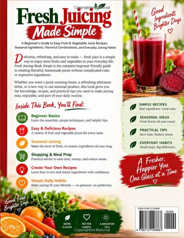Fresh Juicing Made Simple: A Beginner’s Guide to Easy Fruit & Vegetable Juice Recipes, Seasonal Ingredients, Flavorful Combinations, and Everyday Juicing Habits image 3