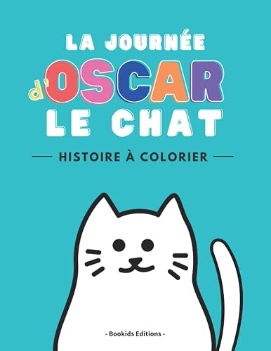 La journée d’Oscar le chat - Histoire à colorier: livre de coloriage pour enfants de 3 à 5 ans